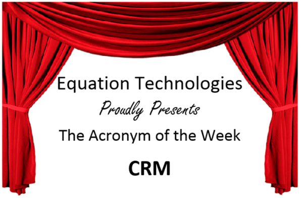 Acronym of the week - CRM